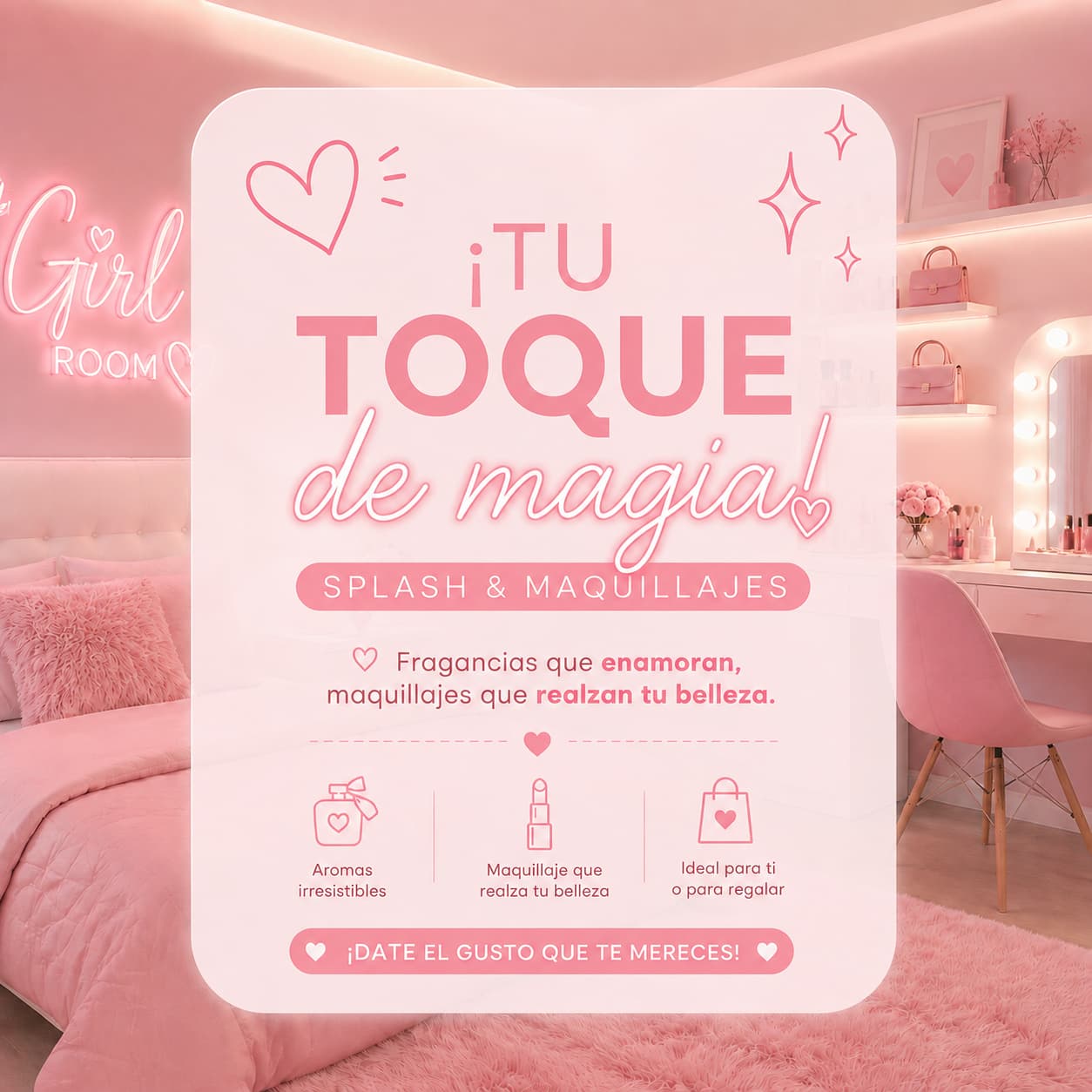 Cuarto rosa con luces y tocador. Sobre la imagen: ¡Tu toque de magia! Splash y maquillajes. Fragancias que enamoran, maquillajes que realzan tu belleza.